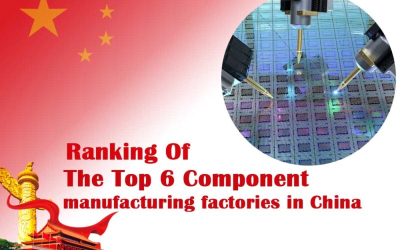 Ranking of the top 6 component manufacturing factories in China