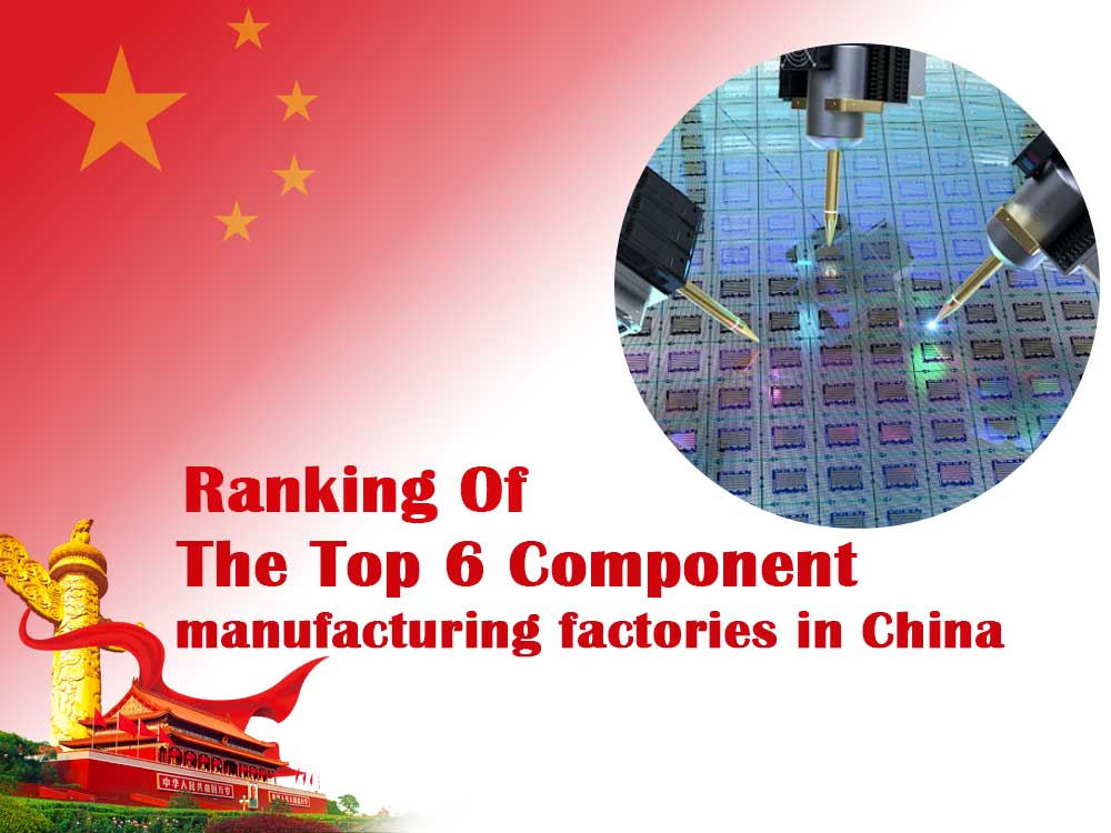 Ranking of the top 6 component manufacturing factories in China