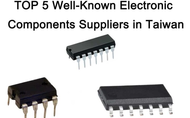Top 5 well-known electronic components suppliers in Taiwan
