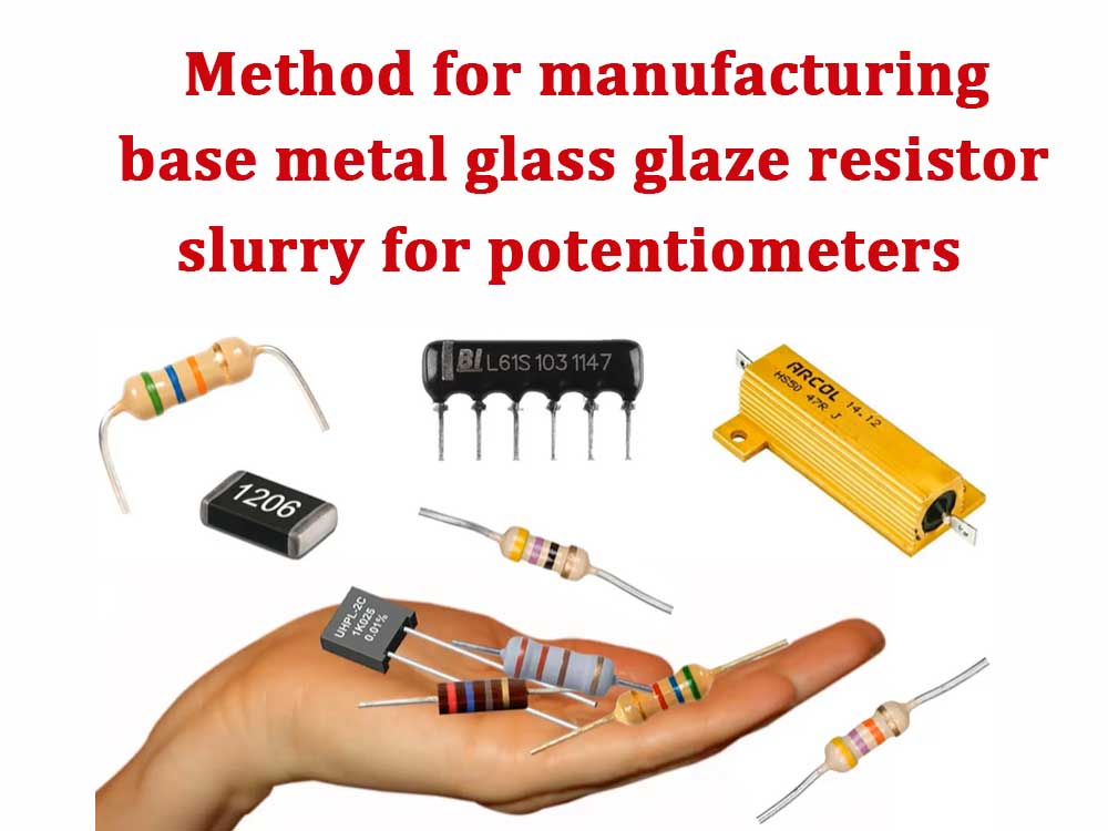 Method for manufacturing base metal glass glaze resistor slurry for potentiometers