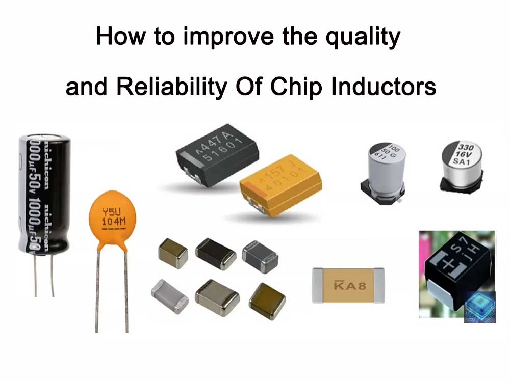 How to improve the quality and reliability of chip inductors