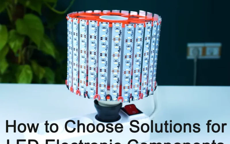 How to choose solutions for LED electronic components